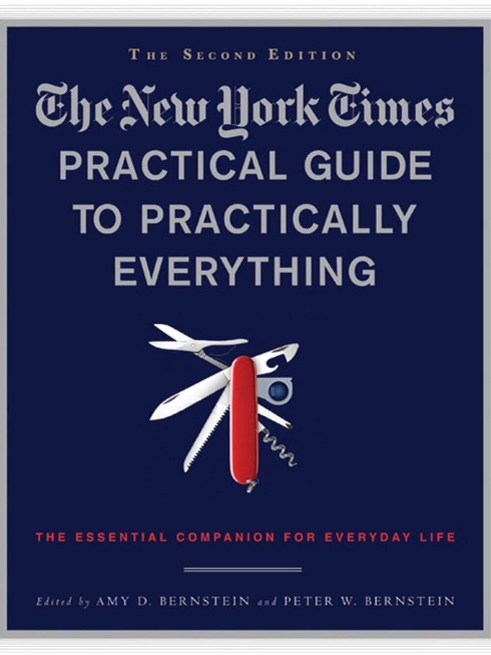 The New York Times Practical Guide to Practically Everything, 2TH Edition - Hard